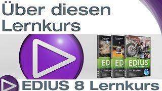 EDIUS 8 Lernkurs: Über diesen Lernkurs - Schnelleinstieg