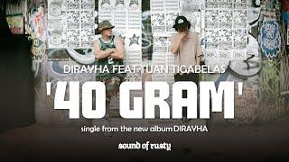 Dirayha ft Tuantigabelas - 40Gram (Official Music Video)