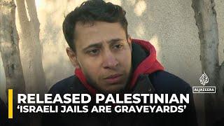 'Israeli prisons are graveyards, we've been reborn': Released Palestinian prisoner