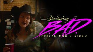 Shelbykay - B.A.D. (Official Music Video)