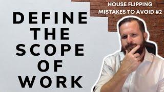 DEFINE THE SCOPE OF WORK - House Flipping Mistakes To Avoid - EP#2 | Brant Phillips