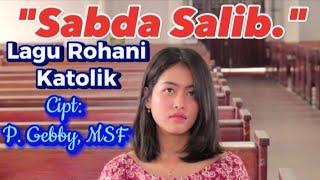 SABDA SALIB, Cipt: Pastor Gebby Maing, MSF. (Official Video Music)