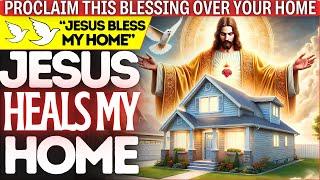 PROCLAIM THIS BLESSING OVER YOUR HOME - JESUS ​​BRINGS RENEWAL AND RESTORATION