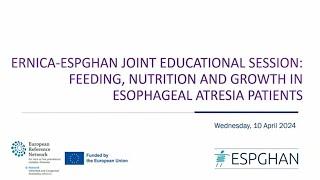 ERNICA-ESPGHAN Educational Session on Feeding, Nutrition and Growth in Esophageal Atresia Patients
