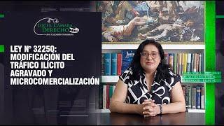 Ley N° 32250: Modificación del Tráfico Ilícito Agravado y Microcomercialización – LCD # 397