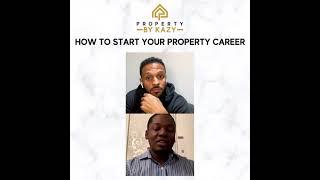 How to Start your Property Career by PropertybyKazy & Tex Jones