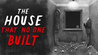 "The House That No One Built" Creepypasta | Scary Stories