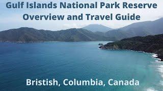 GULF ISLAND NATIONAL PARK RESERVE OVERVIEW AND TRAVEL GUIDE