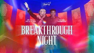 Global Breakthrough Night | With Dr Sola Fola-Alade & Victor Thompson| Liberty Church Global