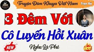 Nghe Xong Mê Tới Già – Cô Luyến Hồi Xuân Và Trai Làng – Kể Chuyện Đêm Khuya Hay Nhất