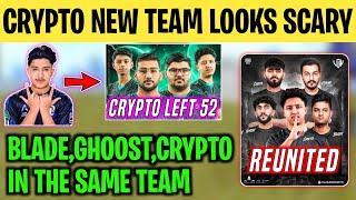 CRYPTO NEW TEAM IS SCARY | Old i8 Players Reunited | Crypto Left 52 Esports | Ghoost,Blade,Crypto