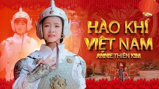 Hào Khí Việt Nam, Việt Nam ơi giống hùng thiêng - ĐẦY TỰ HÀO GIỌNG CA NHÍ Bé Annie Thiên Kim, 4K