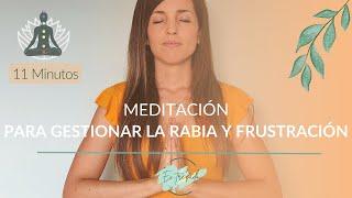 Meditación para la rabia,  frustración y emociones negativas (11 minutos)