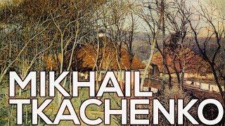 Mikhail Tkachenko: A collection of 62 paintings (HD)