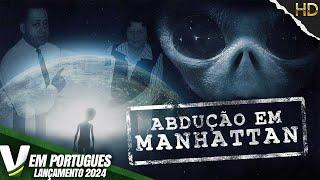 ABDUÇÃO EM MANHATTAN | LANÇAMENTO 2024 | DOCUMENTÁRIO UFO | FILME COMPLETO DUBLADO EM PORTUGUÊS