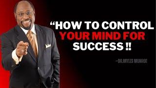 |Dr Myles Munroe| "How to Control Your Mind for Success"|Dr Myles Munroe Speech