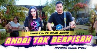 Andai Tak Berpisah - Dara Ayu X Bajol Ndanu (Official Music Video)