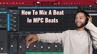 How To Mix A Beat In MPC Beats (A Tutorial For Beginners)