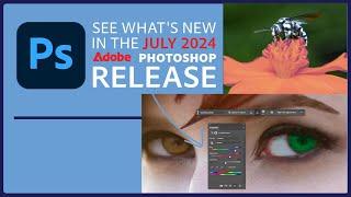 See What's NEW in the July 2024 Release of Photoshop