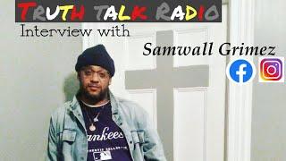 Truth Talk Radio Episode 1: Samwall Grimez