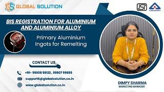 BIS ISI Registration for Primary Aluminium Ingots for Remelting | ISI Certification for Aluminium