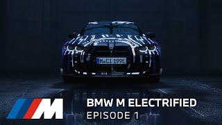 BMW M Electrified - Episode 1. The Next Level of Driving Dynamics.