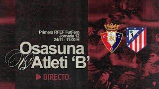 Osasuna Femenino vs Atlético de Madrid 'B' | Jornada 11 | Primera Federación | Club Atlético Osasuna