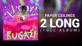 2 LONG (Full Album) // Paper Ceilings