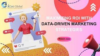 Maximizing ROI with Data-Driven Marketing Strategies | iCert Global