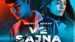 Ve Sajna- Rajan Rj ft. Nayaab | Aadi | Heartbroken | Official Video song 2021 | Maafiyaz production