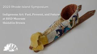 Indigenous Art: Past, Present, and Future at RISD Museum - Sháńdíín Brown