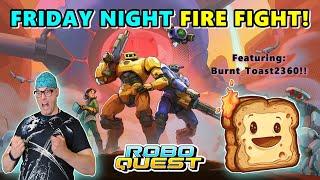 FRIDAY NIGHT FIRE FIGHT: Roboquest Featuring @Burnttoast236 !