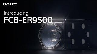 Introducing the Sony FCB-ER9500 UHD Zoom Camera Block with STARVIS 2 Sensor