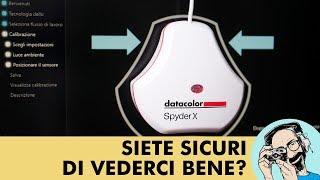 DATACOLOR SPYDERX: SIETE SICURI DI VEDERCI BENE?