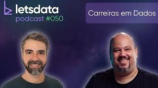 Let s Data Podcast #050 - Carreiras em Dados