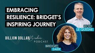 Billion Dollar Broker Podcast - Embracing Resilience: Bridget's Inspiring Journey