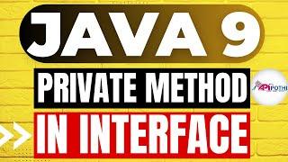 1. JAVA 9 Tutorials , " Private Method in Interface, " || API POTHI || JAVA 9