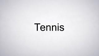 How to Pronounce Tennis