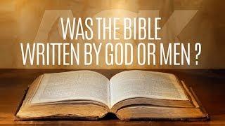 Was the Bible Written by God or Men?