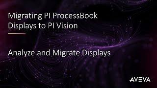 Migrating PI ProcessBook Displays to PI Vision: Analyze and Migrate Displays