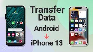 How to Transfer Data from Android to iPhone 13