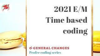 2021 E/M changes - in general and TIME