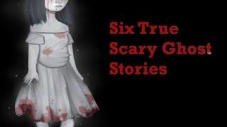 Six True Scary Ghost Stories ( collaboration with Killer Orange Cat)