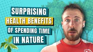 The Surprising Health Benefits of Spending Time in Nature