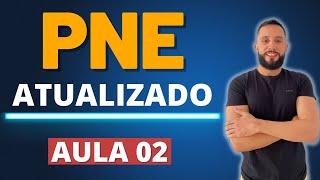 PLANO NACIONAL DE EDUCAÇÃO - PNE PARA CONCURSO DE PROFESSOR - AULA 02