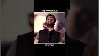 GeruaSongs~Without Music #hindisong #arijitsingh #shorts