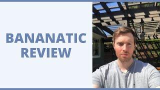 Bananatic Review - How Much Can You Really Earn On Here?