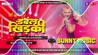 Double Khidaki Khesari Lal Yadav Dj Remix Song Hard Toing Mix Sunny Music Hi-Tech Lakhisarai