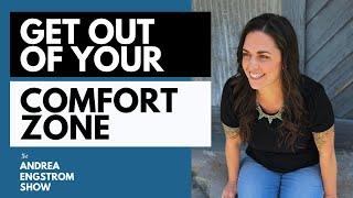 Get Out of Your Comfort Zone - The Andrea Engstrom Show Ep 030