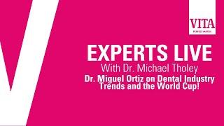 EXPERTS LIVE with Dr. Michael Tholey: Dr. Miguel Ortiz on Dental Industry Trends and the World Cup!